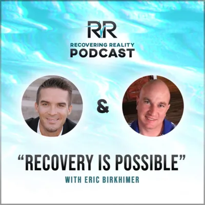 “Recovery is Possible” with Eric Birkhimer