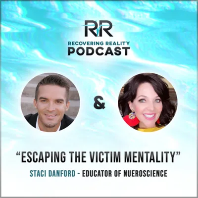Escaping the Victim Mentality- with Educator of Nueroscience, Staci Danford