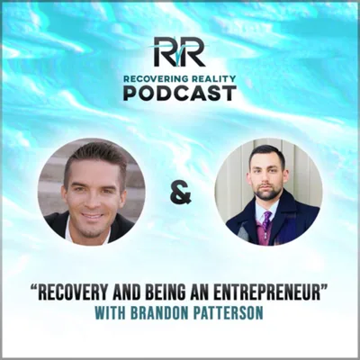 Recovery and Being an Entrepreneur- with Brandon Patterson