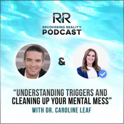 “Cleaning Up Your Mental Mess” with Dr. Caroline Leaf
