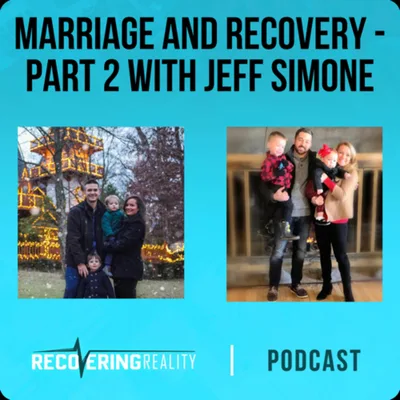 Marriage and Recovery - Part 2 with Dr of Pharmacy Jeff Simone