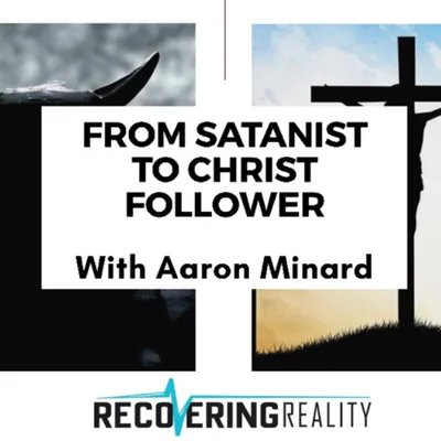 From Drug Addicted Satanist to Christ Following Pastor - with Aaron Minard