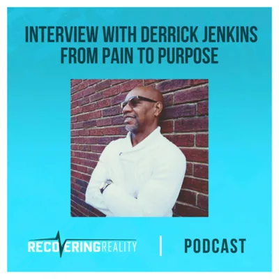From Pain to Purpose with Derrick Jenkins-LCDC III, BASW, CTTS