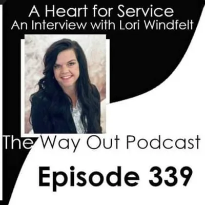Lori Windfelt Has a Heart for Service | The Way Out Podcast Episode 339