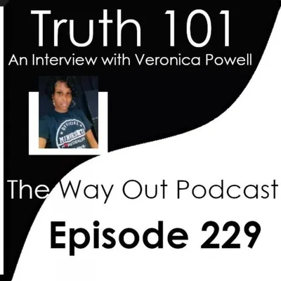 Truth 101 with Veronica Powell | The Way Out Podcast Episode 229