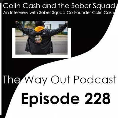 Colin Cash and the Sober Squad | The Way Out Podcast Episode 228