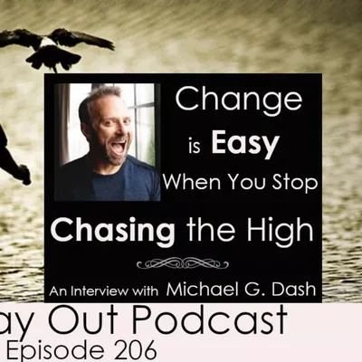 Change is Easy When You Stop Chasing the High with Micheal G. Dash | The Way Out Podcast Episode 206