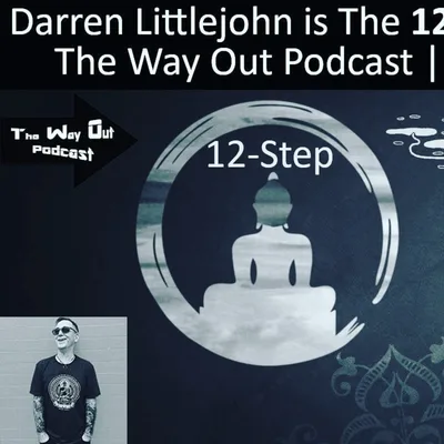 Darren Littlejohn is The 12-Step Buddhist | The Way Out Podcast Episode 176