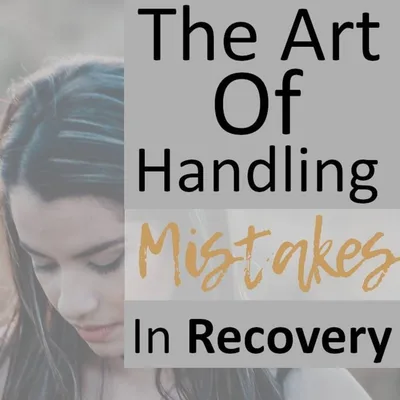 The Art of Handling Mistakes in Recovery | The Way Out Podcast Episode 169