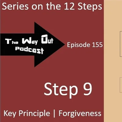 12 Step Series | Step 9 - The Way Out Podcast Episode 155