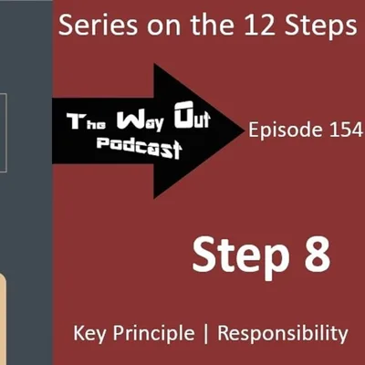 12 Step Series | Step 8 - The Way Out Podcast Episode 154