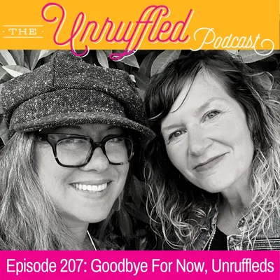 Episode 207 - Goodbye For Now, Unruffleds