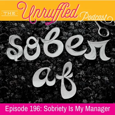 Episode 196 - Sobriety Is My Manager