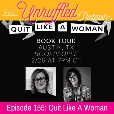 Episode 155 - Quit Like A Woman