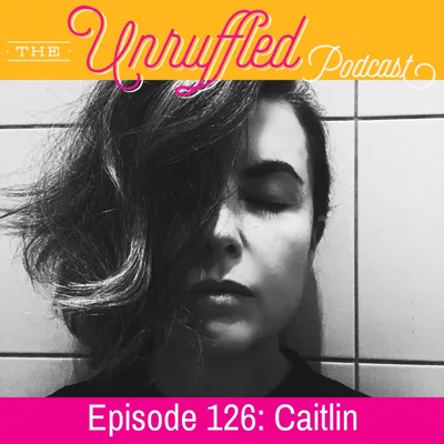 Episode 126 - Caitlin