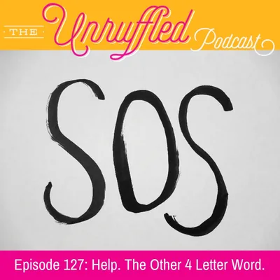 Episode 127 - Help. The Other 4 Letter Word