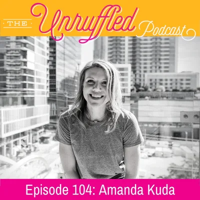 Episode 104 - Amanda Kuda
