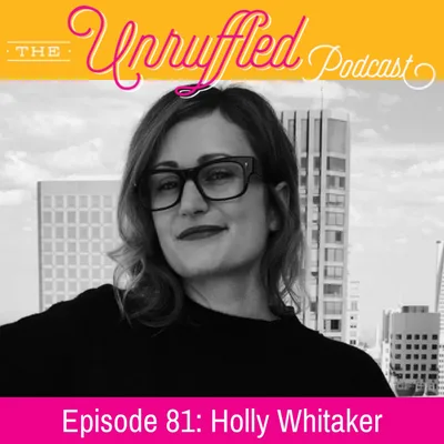Episode 81 - Holly Whitaker