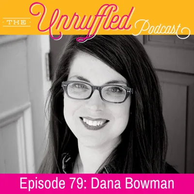 Episode 79 - Dana Bowman