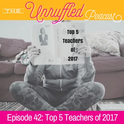 Episode 42 - Top 5 Teachers of 2017