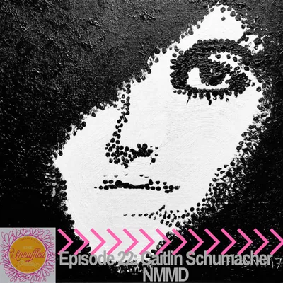 Episode 22 - Caitlin Schumacher: NMMD