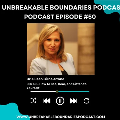 Ep #50 Dr. Susan Birne-Stone: How to See, Hear, and Listen to Yourself