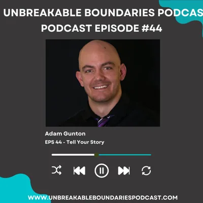 Ep #44 Adam Gunton: Tell Your Story
