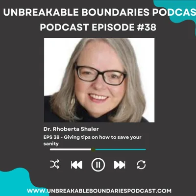 #38 Dr. Rhoberta Shaler gives tips on how to save your sanity