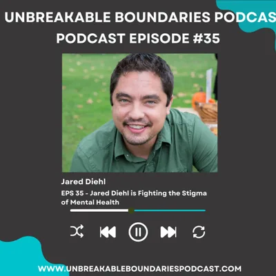 #35 Jared Diehl is Fighting the Stigma of Mental Health
