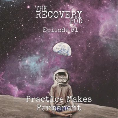 “Practice Makes Permanent” | Self-help books, taking action, support meetings, therapy