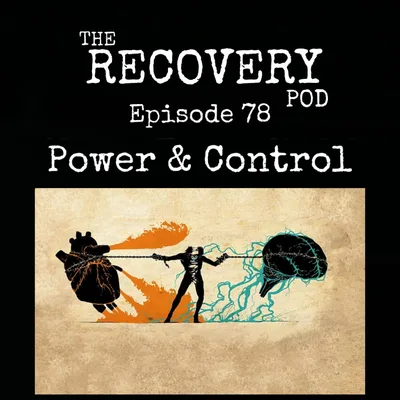 "Power & Control" | How power and control and create friction and tension in relationships, and how conflict can result in growth and change for the better. The Recovery Pod