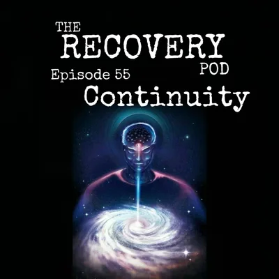 "Continuity" | Dealing With Problems, God vs. Ego, Mental Illness, Emotional Sobriety | The Recovery Pod