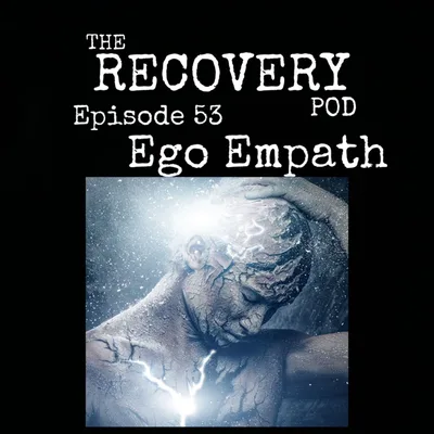 "Ego Empath" | Mental Health, Trauma, Empaths, Addiction | The Recovery Pod