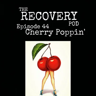 "Cherry Poppin'" | Benefits Of Character Defects, Stored Body Trauma, Self Love | The Recovery Pod