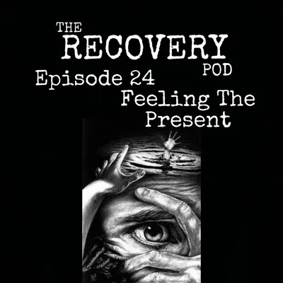 "Feeling The Present" | Spiritual Bypassing, Facing Your Past, Trauma Responses | The Recovery Pod