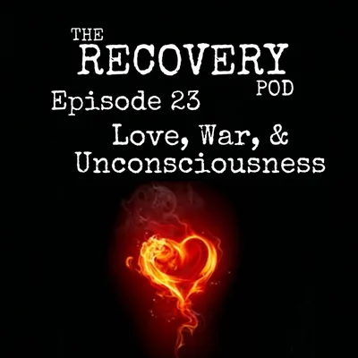 "Love, War, & Unconsciousness" | Family Behavior, Obligation, Choice, Love Conditioning | The Recovery Pod