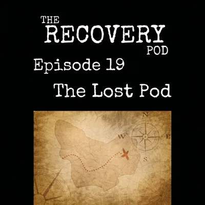 "The Lost Pod" | Relapse Thoughts, Self Judgment, Willingness To Change | The Recovery Pod