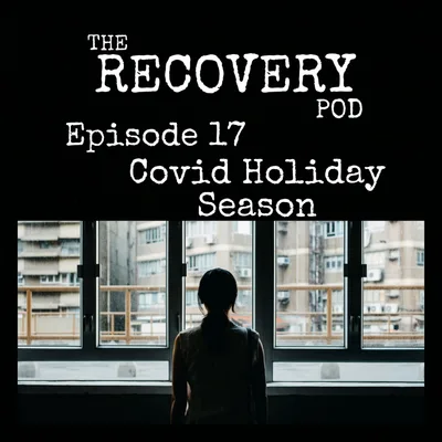 "Covid Holiday Season" | Isolation, Social Anxiety, Being Alone on Holidays | The Recovery Pod