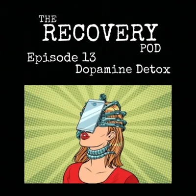 "Dopamine Detox" | Digital Addiction, Distractions, Checking Out, Music | The Recovery Pod