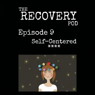 "Self-Centered ****" | Ego, Narcissism, Judgment, Compassion | The Recovery Pod