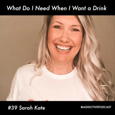 39 What Do I Really Need When I Want a Drink - Sarah Kate