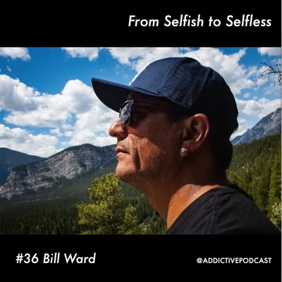 36 Bill Ward - From Selfish to Selfless