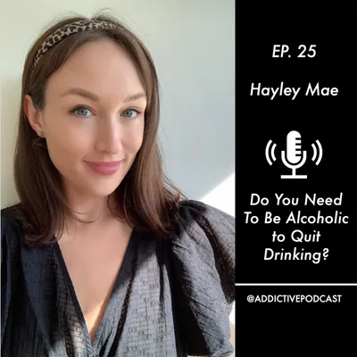Hayley Mae - Do You Need To Be Alcoholic To Quit Drinking?