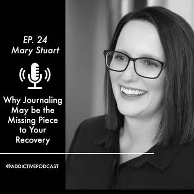 Mary Stuart - Why Journaling May Be the Missing Piece to Your Recovery