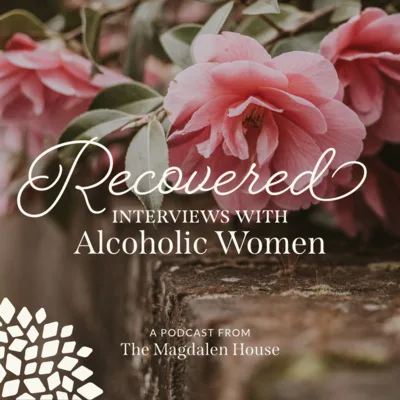 Blessings On The Other Side with Arianna T | Recovered: Interviews With Alcoholic Women | A Podcast from The Magdalen House