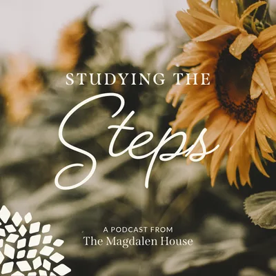 Kristen A with Sex Inventory | Studying the Steps | A Podcast from The Magdalen House