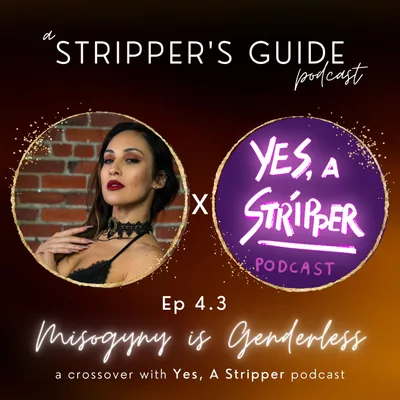 Misogyny is Genderless (collab with "Yes, A Stripper" Podcast)