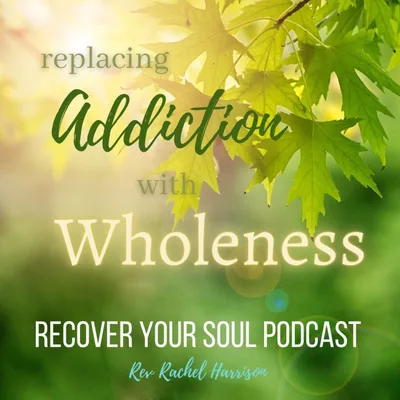 Replacing Addiction with Wholeness