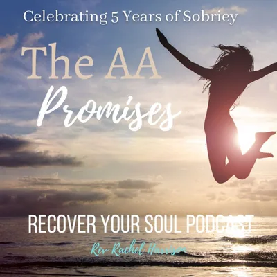 The AA Promises Come True - Celebrating 5 Years of Soul Recovery and Living Alcohol Free