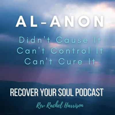 Al-Anon 3 C's- Didn't Cause It, Can't Control It, Can't Cure It